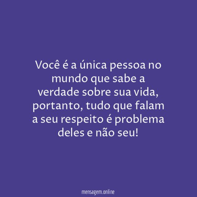 Você é a única pessoa no mundo que