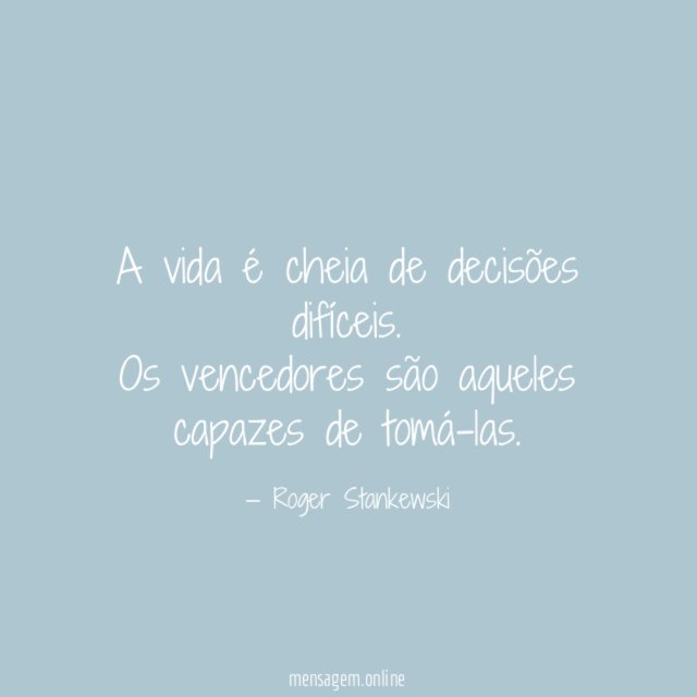 A vida é cheia de decisões difíceis