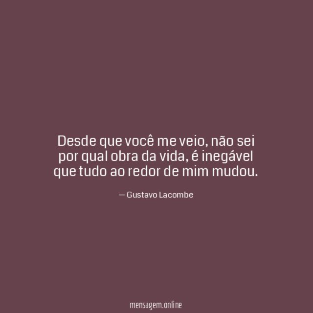 Desde que você me veio