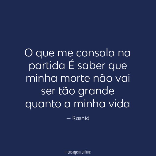 O que me consola na partida É saber que