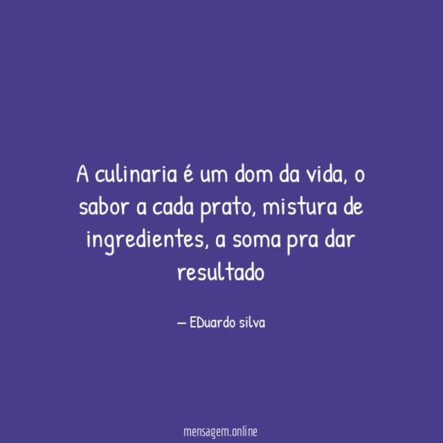 A culinaria é um dom da vida
