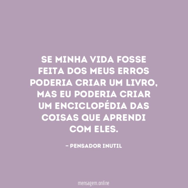 Se minha vida fosse feita dos meus erros poderia criar um livro