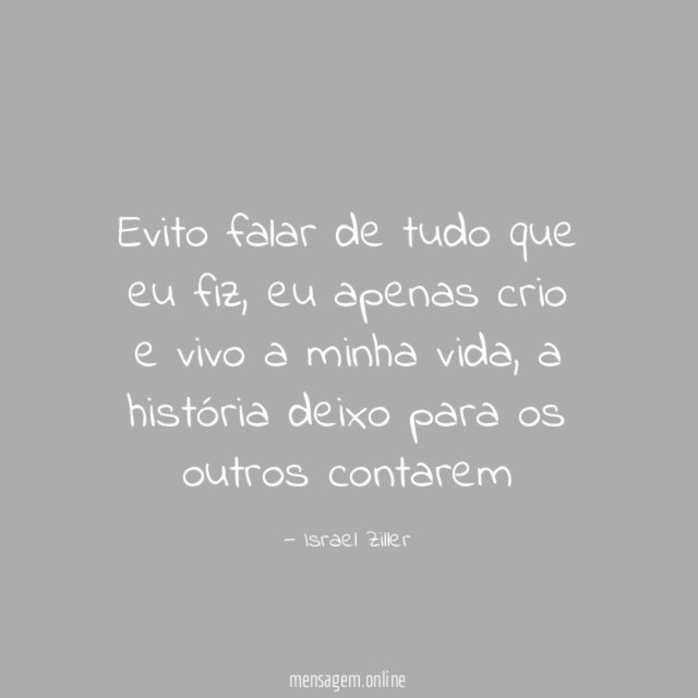 Evito falar de tudo que eu fiz
