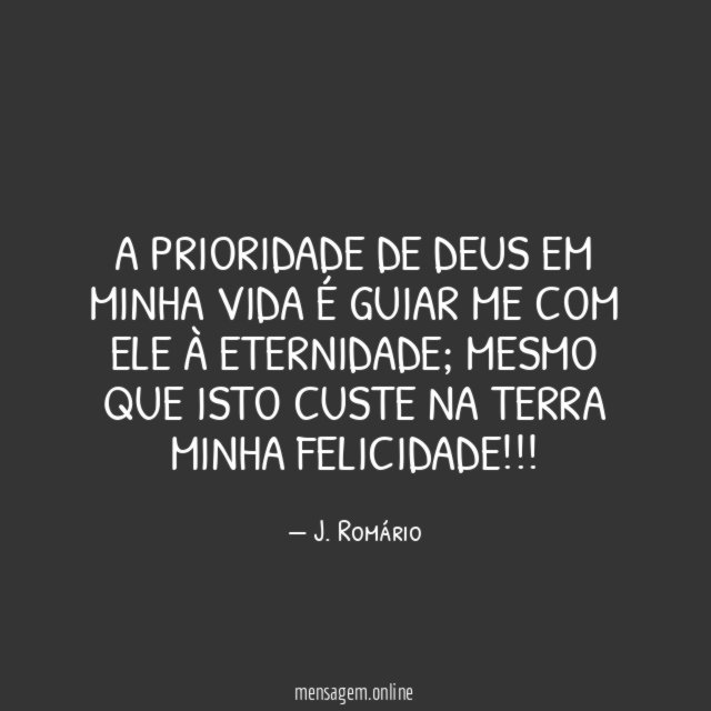A prioridade de Deus em minha vida é guiar me com Ele à eternidade