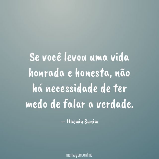 Se você levou uma vida honrada e honesta