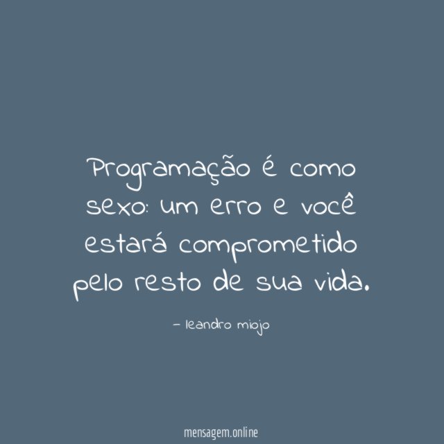 Programação é como sexo