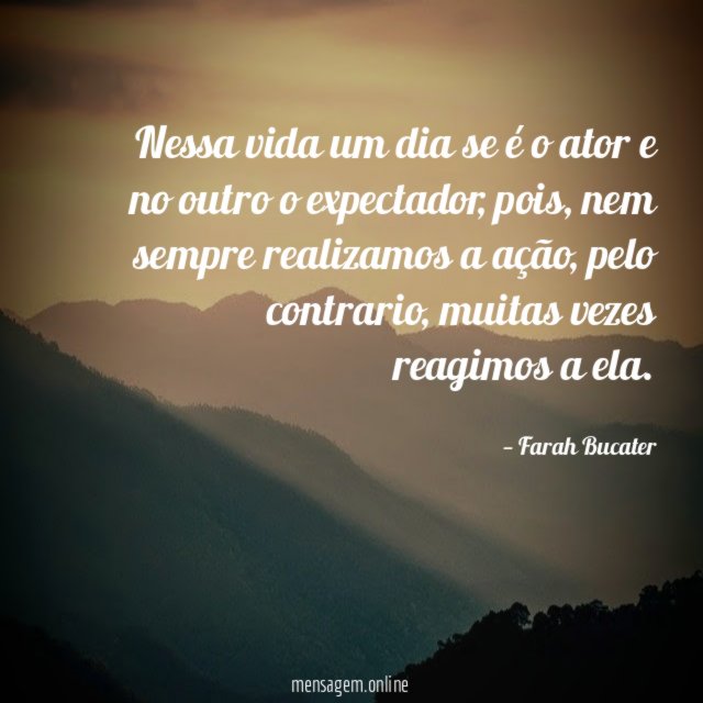 Nessa vida um dia se é o ator e no outro o expectador