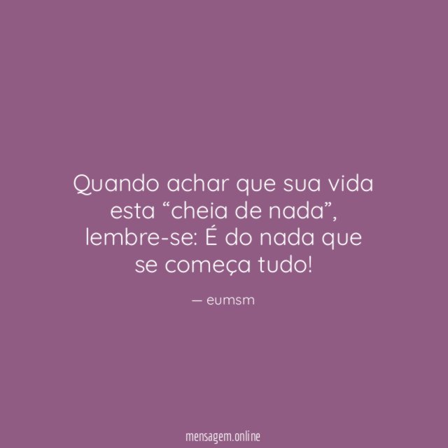 Quando achar que sua vida esta “cheia de nada”