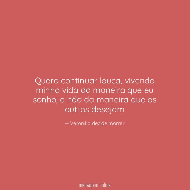 Quero continuar louca