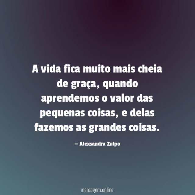 A vida fica muito mais cheia de graça