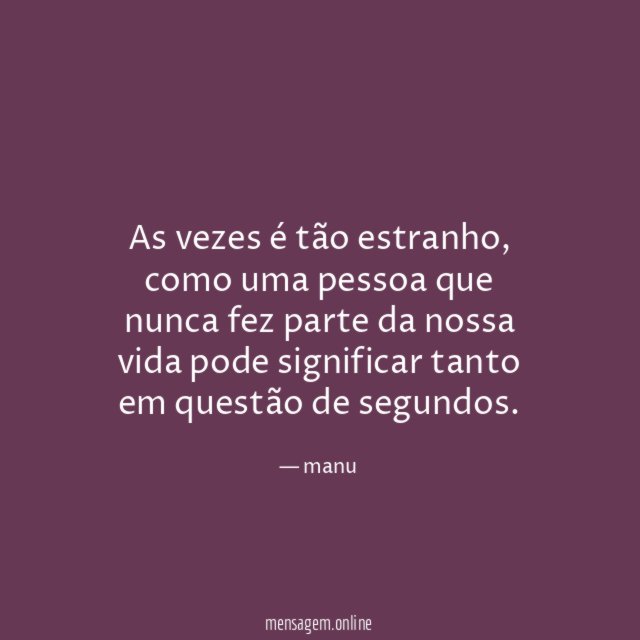 As vezes é tão estranho