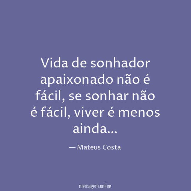 Vida de sonhador apaixonado não é fácil