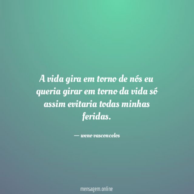 A vida gira em torno de nós eu