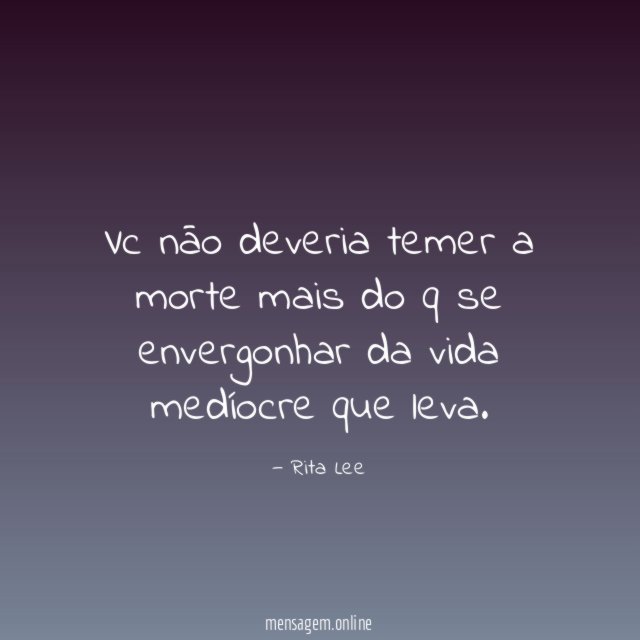 Vc nāo deveria temer a morte mais do
