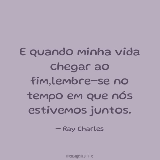 E quando minha vida chegar ao fim