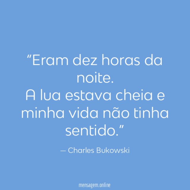 Eram dez horas da noite