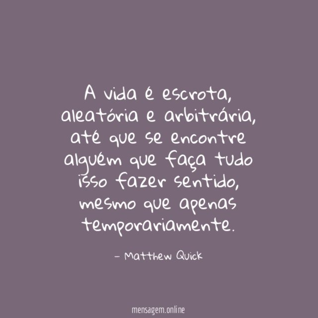 A vida é escrota