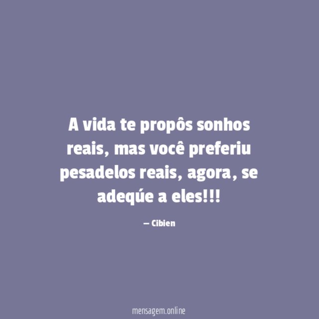 A vida te propôs sonhos reais