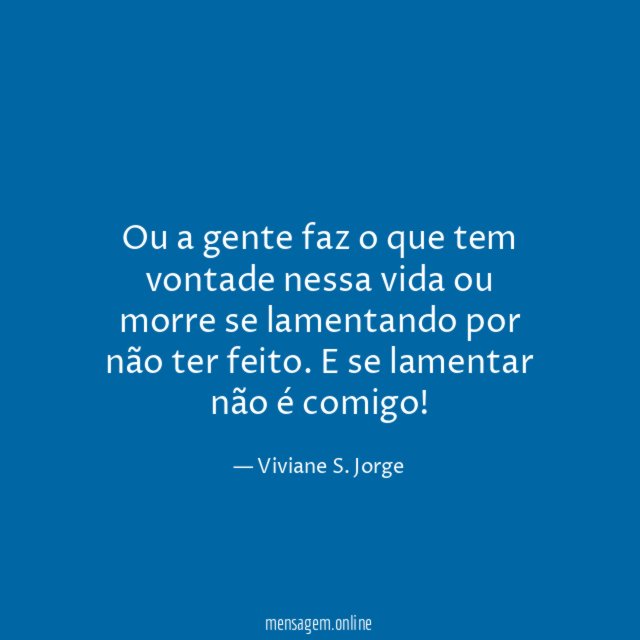 Ou a gente faz o que tem vontade