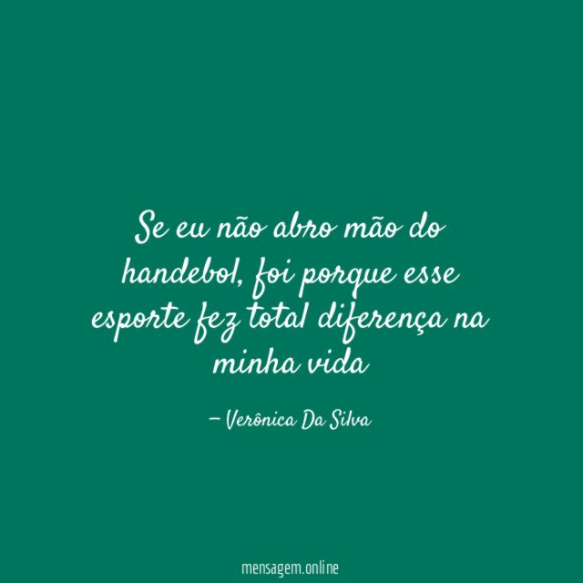 Se eu não abro mão do handebol