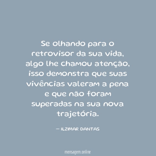 Se olhando para o retrovisor da sua vida