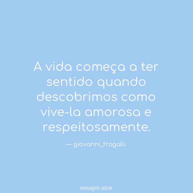 A vida começa a ter sentido quando descobrimos
