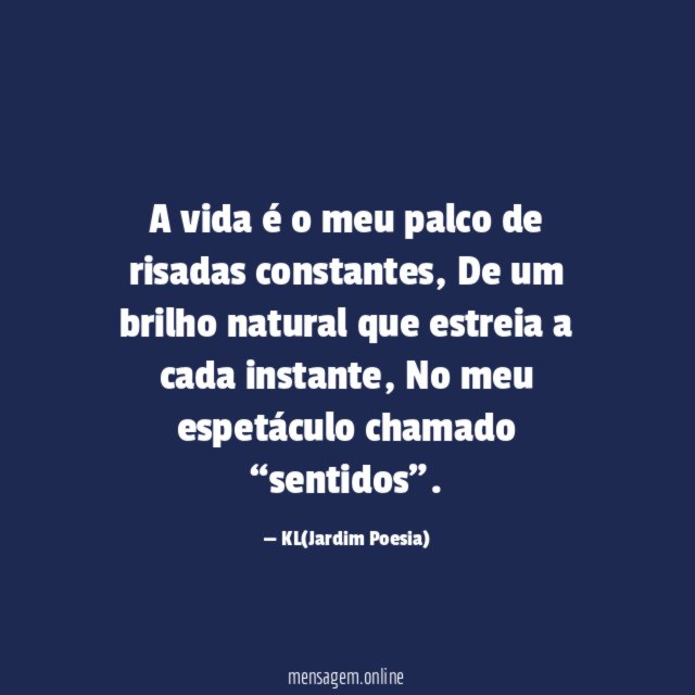 A vida é o meu palco de risadas constantes