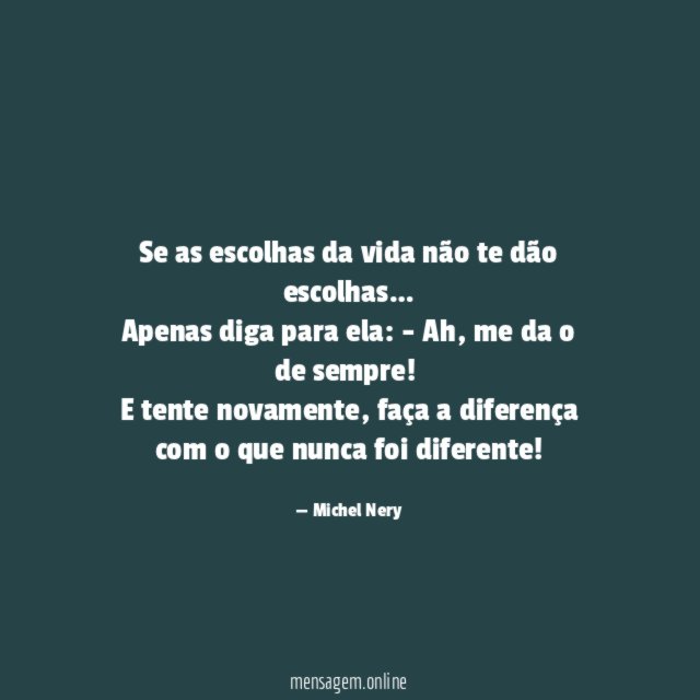 Se as escolhas da vida não te dão escolhas