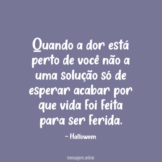 Quando a dor está perto de você não a