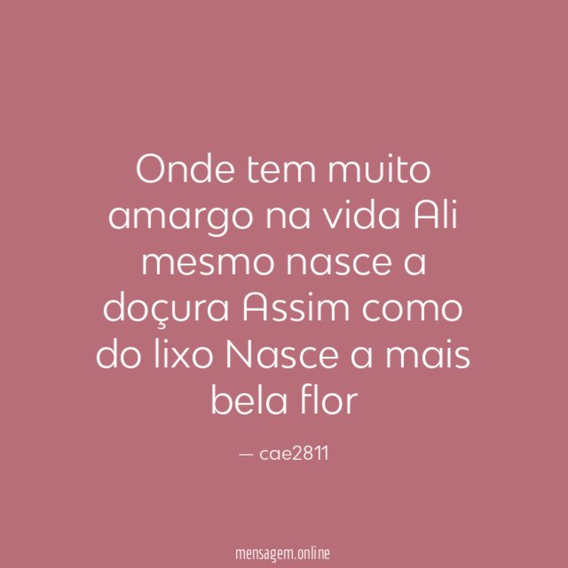 Onde tem muito amargo na vida Ali mesmo nasce