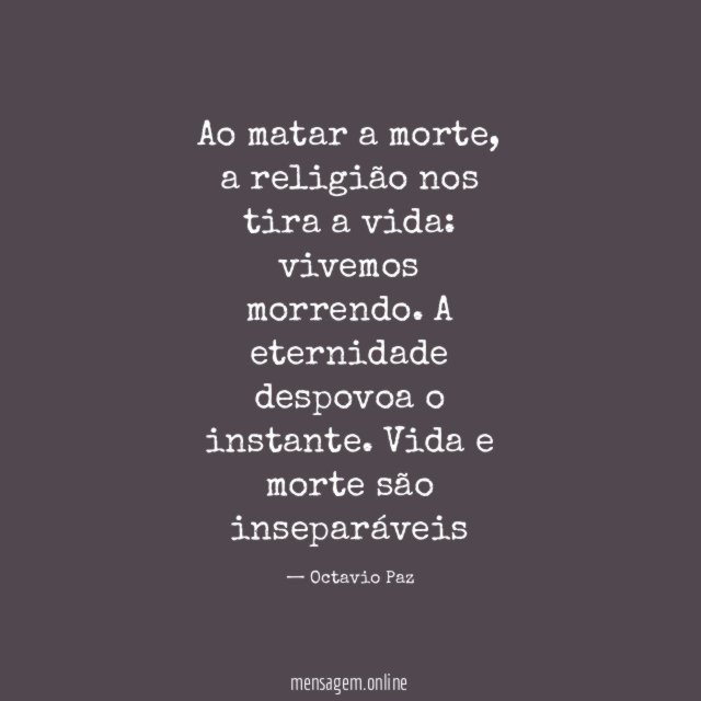 Ao matar a morte, a religião nos tira a vida: