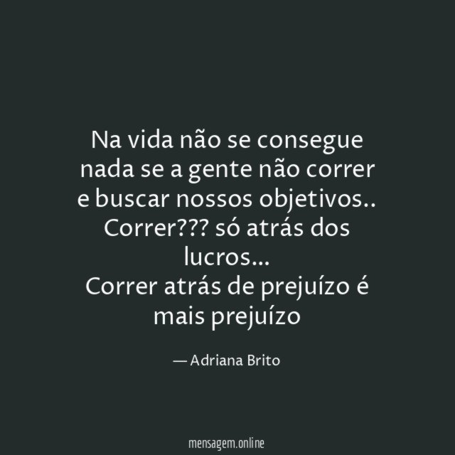 Na vida não se consegue nada se a