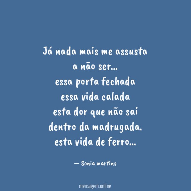 Já nada mais me assusta a não ser