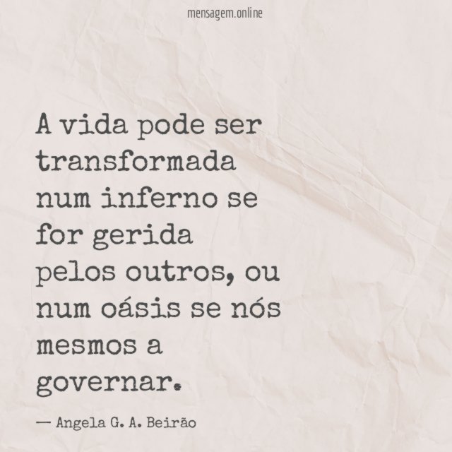 A vida pode ser transformada num inferno se for gerida