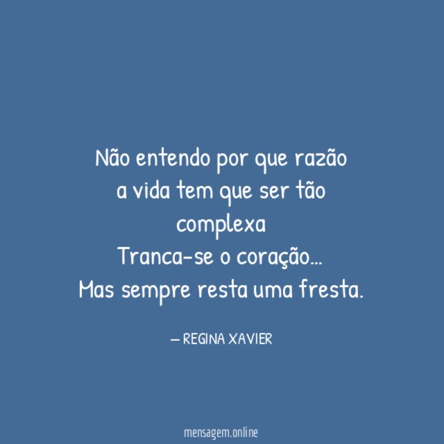Não entendo por que razão a vida tem que