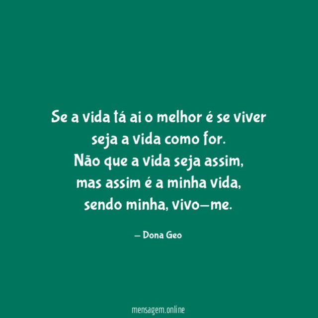 Se a vida tá ai o melhor é