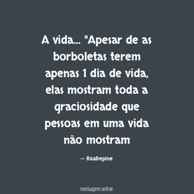 A vida…