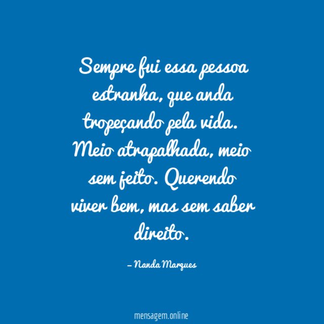 Sempre fui essa pessoa estranha