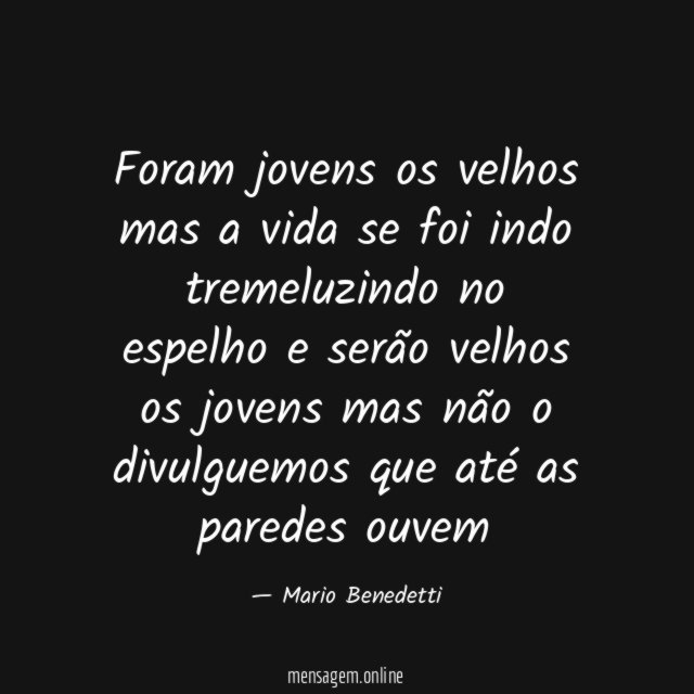 Foram jovens os velhos mas a vida se foi