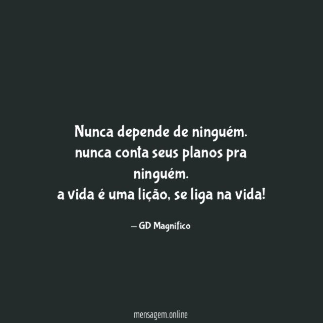 nunca depende de ninguém