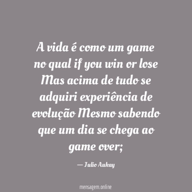 A vida é como um game no qual