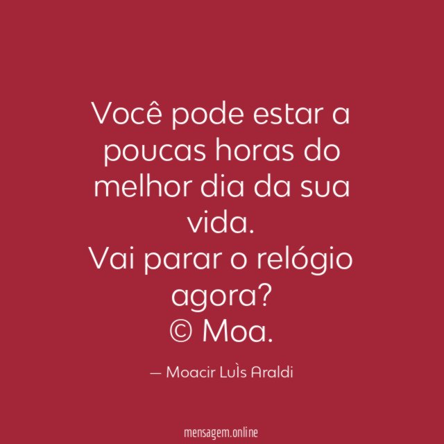 Você pode estar a poucas horas do melhor dia da sua vida