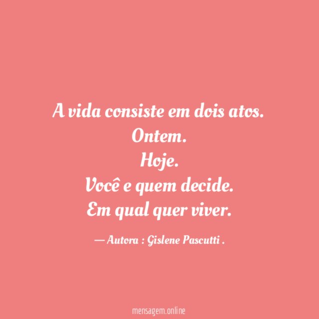 A vida consiste em dois atos.