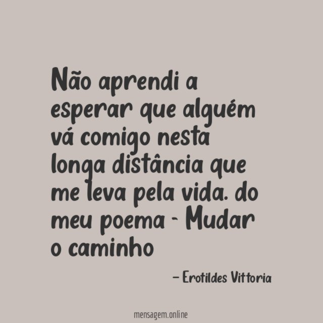 Não aprendi a esperar que alguém vá comigo nesta longa