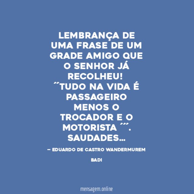 LEMBRANÇA DE UMA FRASE DE UM GRADE AMIGO