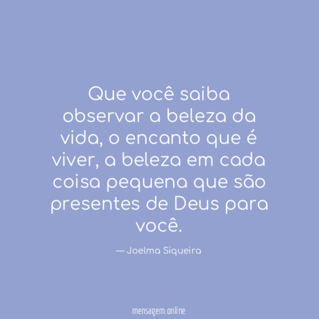 Que você saiba observar a beleza da vida