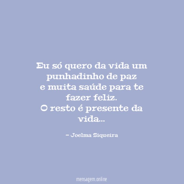Eu só quero da vida um punhadinho de