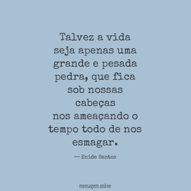 Talvez a vida seja apenas uma grande e pesada pedra