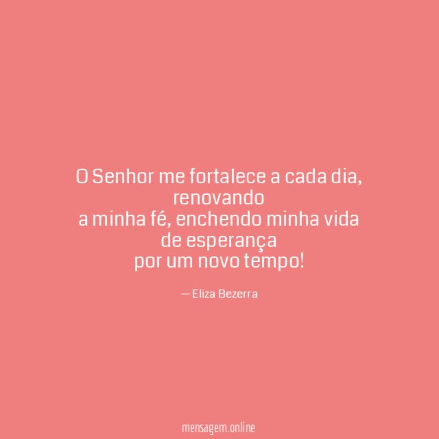 O Senhor me fortalece a cada dia