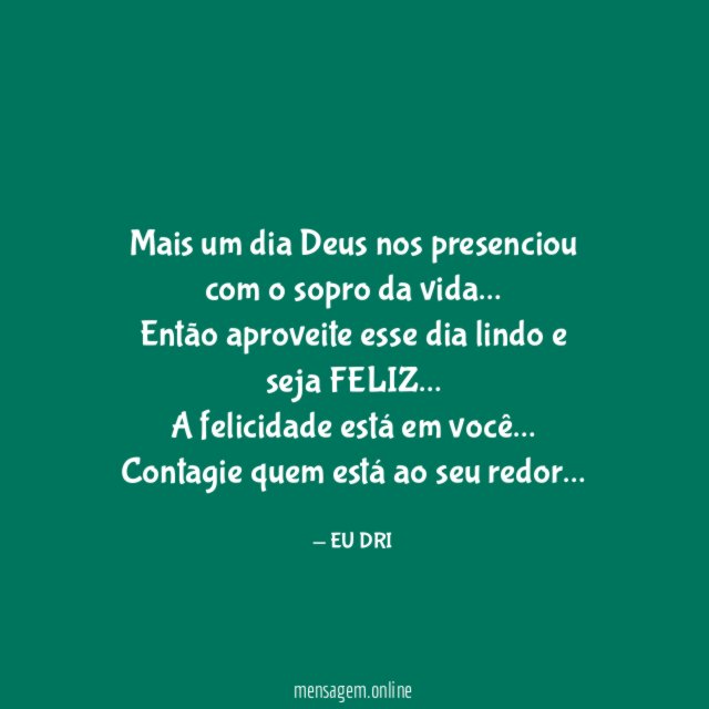 Mais um dia Deus nos presenciou com o sopro da vida